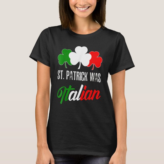 Camiseta St Patrick Was Italian St Patrick's Day Italian Fl (Anverso)