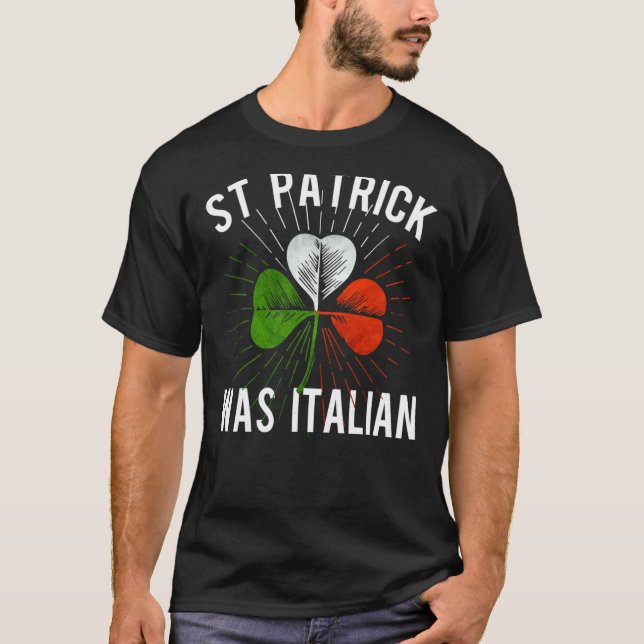 Camiseta St Patrick Was Italian St Patrick's Irish Day (Anverso)