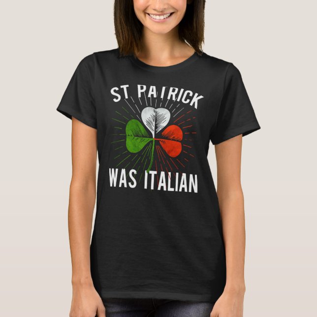 Camiseta St Patrick Was Italian St Patrick's Irish Day (Anverso)