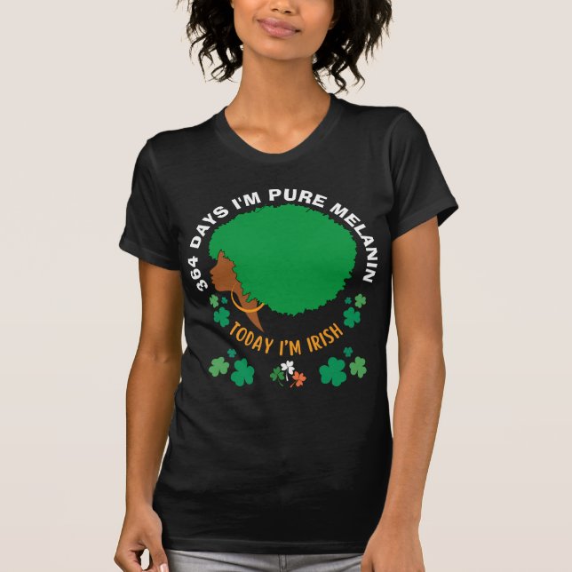 Camiseta St Patricks 364 días soy MELANIN Hoy soy IRLANDÉS (Anverso)