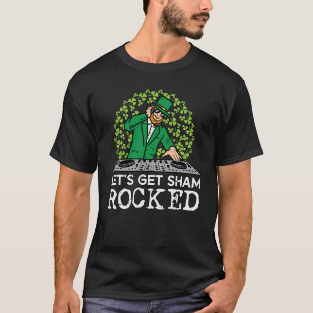Camiseta St Patricks Day Dj Lets Get Sham Rocked Saint Padd (Anverso)