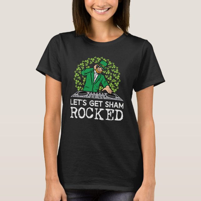 Camiseta St Patricks Day Dj Lets Get Sham Rocked Saint Padd (Anverso)