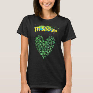 Camiseta St. Patricks Day Fit Shaced Funny Humor Graphic