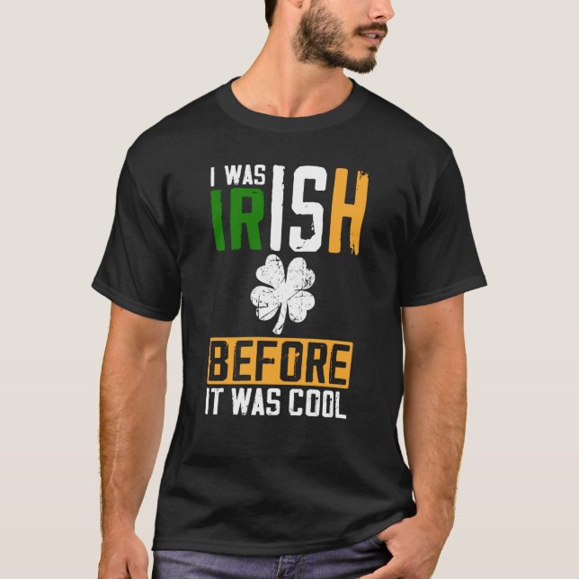 Camiseta St Patrick's Day I Was Irish Before It Was Cool (Anverso)