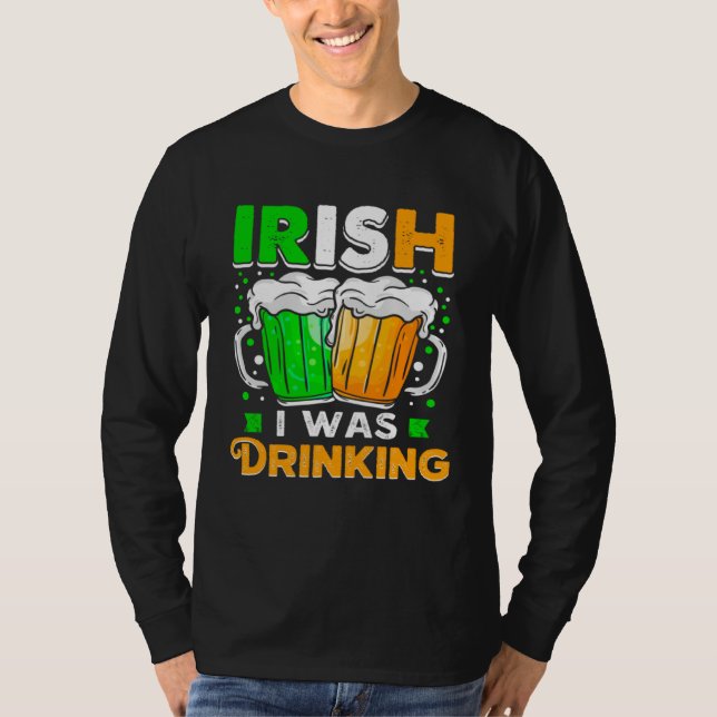 Camiseta St Patricks Day Irish I was Drinking  Want To Be D (Anverso)