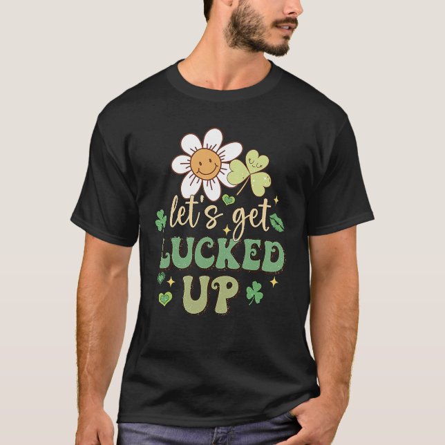 Camiseta St Patricks Day Irish Let's Get Luckes Up C Flower (Anverso)