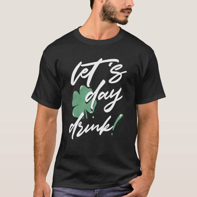 Camiseta St Patricks Day Let's Day Drink Irish Shamrock St  (Anverso)