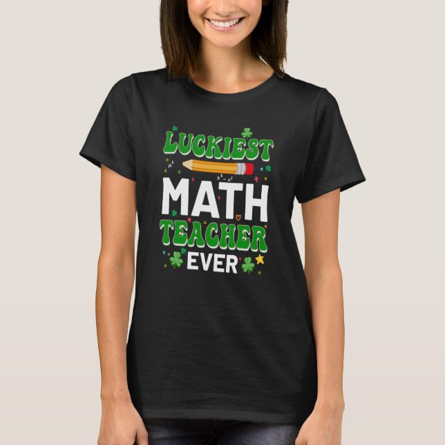 Camiseta St Patricks Day Luckiest Math Teacher Ever Shamroc (Anverso)