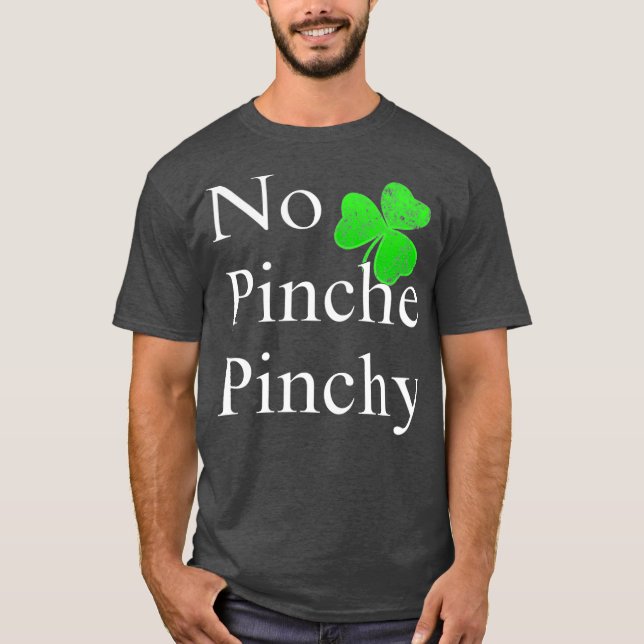 Camiseta St Patricks Day  No Pinche Pinchy Mexican Irish (Anverso)