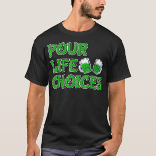 Camiseta St Patricks Day Pour Life Choque Clover Leprechau