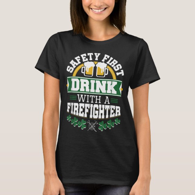 Camiseta St Patricks Day Safety First Beber Firefighter Fir (Anverso)