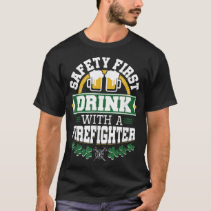 Camiseta St Patricks Day Safety First Beber Firefighter Fir