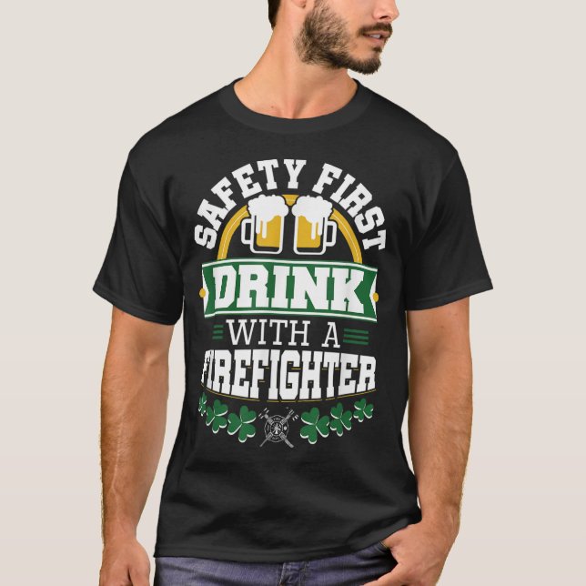 Camiseta St Patricks Day Safety First Beber Firefighter Fir (Anverso)