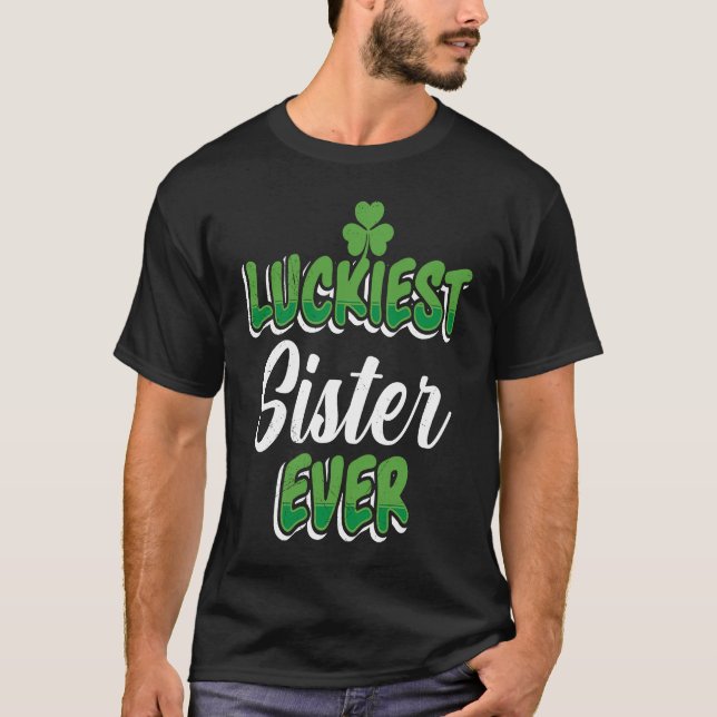 Camiseta St Patrick's Day saying Luckiest Sister ever (Anverso)