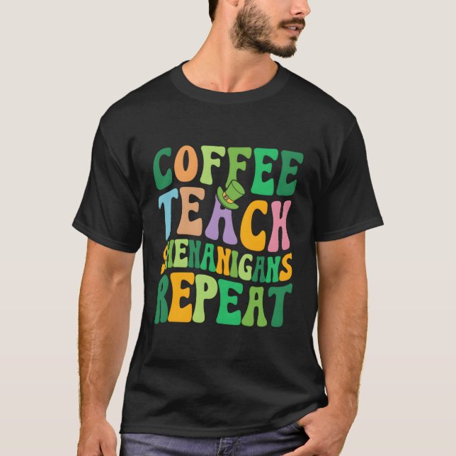 Camiseta St Patricks Day Teacher Coffee Teach Shenanigans R (Anverso)
