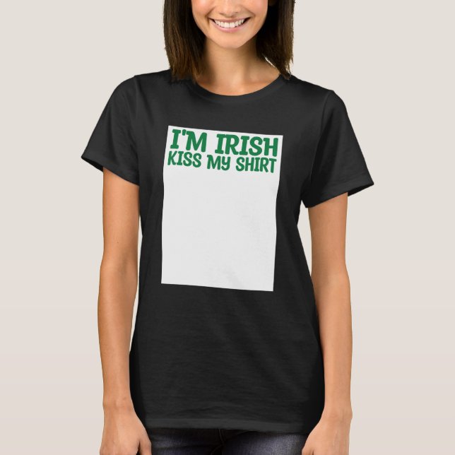 Camiseta St Patricks Kiss Me I'm Irish Kiss Me Anyway Kisse (Anverso)