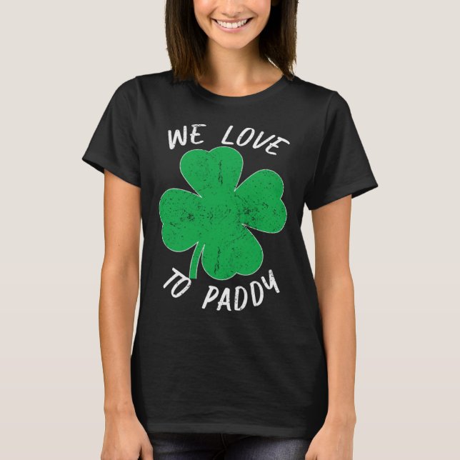 Camiseta St Patricks We Love Paddy Drunk Beer Ireland (Anverso)