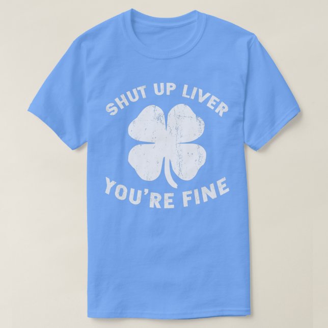 Camiseta St Patrickx27 Day Beer Beer Cállate Hígado (Diseño del anverso)