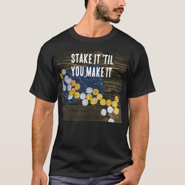 Camiseta "Stake it 'til you Make it" (Anverso)