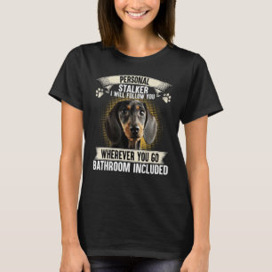 Camiseta Stalker personal te seguiré a Dachshund Lover