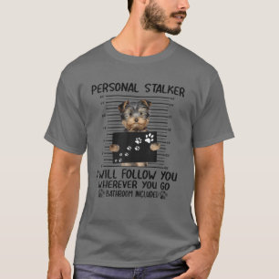 Camiseta Stalker personal te seguiré a Yorkshire Terri