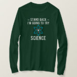 Camiseta Stand Back I'm Going To Try Science<br><div class="desc">Stand Back I'm Going To Try Science,  im going to try,  try,  scientist,  lab,  stand back im going to try science,  humor,  humorous,  engineer,  screw,  lab safety,  sayings,  witty</div>