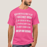 Camiseta Stand Up for Science Earth no son vacunas planas q<br><div class="desc">Stand Up for Science Earth no es vacunas planas trabajo 1 .</div>