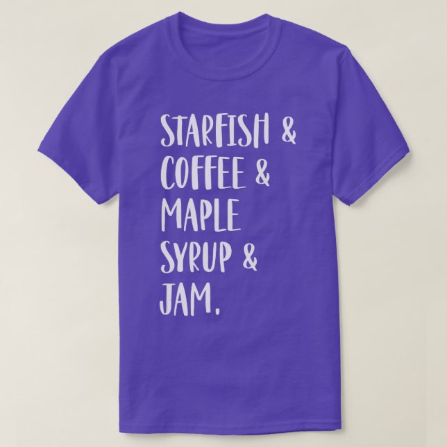 Camiseta Starfish & Coffee & Maple Syrup & Jam (Diseño del anverso)