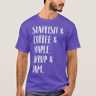 Camiseta Starfish & Coffee & Maple Syrup & Jam