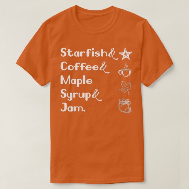 Camiseta Starfish Y Café Maple Syrup Y Jam Lover (Diseño del anverso)