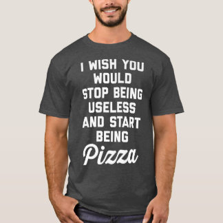 Camiseta Start Being Pizza Funny Offensive Quote 30385288