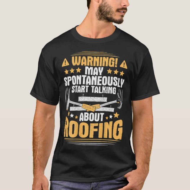 Camiseta Start Talking About Roofing Roofer  (Anverso)