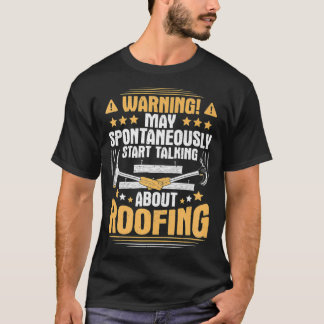 Camiseta Start Talking About Roofing Roofer Premium 