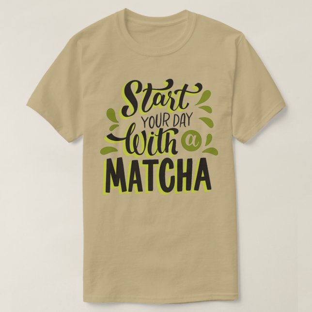 Camiseta Start Your Day With A Matcha 1 (Diseño del anverso)