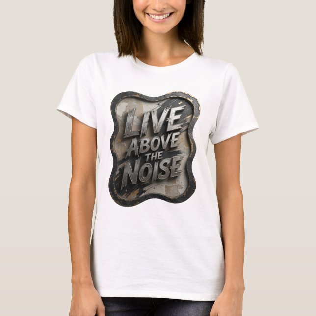 Camiseta Statement Silver LIVE ABOVE THE NOISE Slo (Anverso)