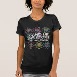 Camiseta STAUP FOR ÁTOMO science<br><div class="desc">Un diseño genial, moderno y divertido inspirado en la ciencia que hace un gran regalo para todos los científicos, profesores de ciencias, estudiantes de ciencias, en resumen, ¡cualquier experto en ciencia de tu vida (y que te incluya)! Diseñado por Science Geekness© en http://www.zazzle.com/sciencegeekness*</div>