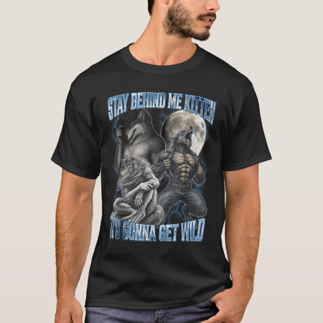 Camiseta Stay Behind Me Kitten It's Gonna Get Wild Funny Al (Anverso)