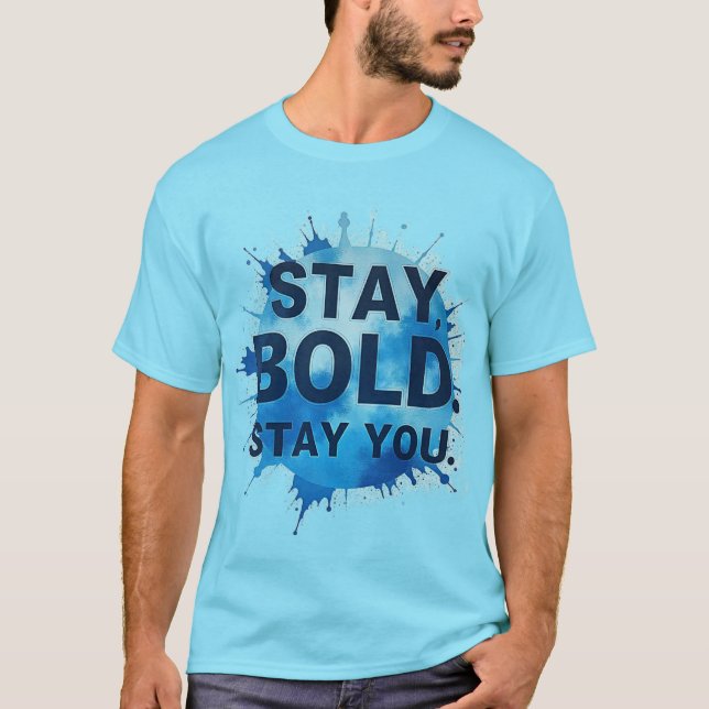 Camiseta Stay Bold. Stay You. – Unisex Motivational T-Shirt (Anverso)