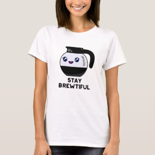 Camiseta Stay Brewtiful Coffee Pot Pun