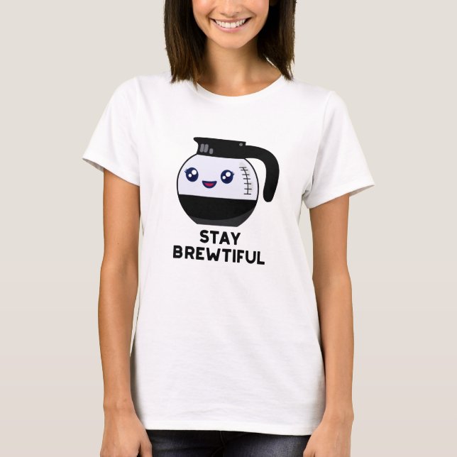 Camiseta Stay Brewtiful Coffee Pot Pun (Anverso)