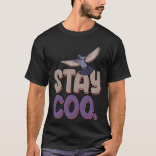 Camiseta Stay Coo Pigeon Mujeres Aman a Pigeon Mascota Bird