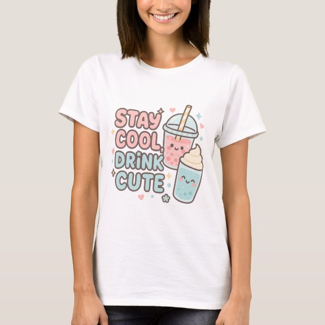Camiseta Stay Cool,Drink Cute–Trendy Summer Quote for Teens (Anverso)