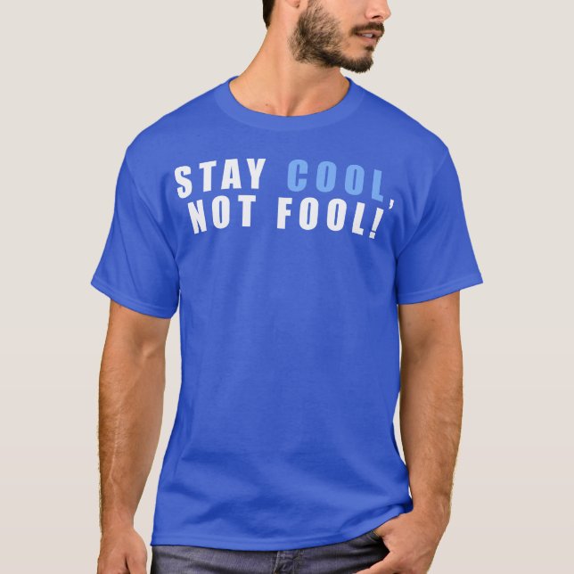 Camiseta Stay Cool Not Fool An Inspirational Quote With ret (Anverso)