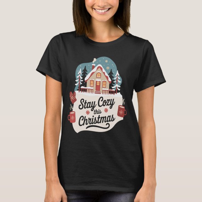 Camiseta Stay Cozy This Christmas Festive Winter Cottage (Anverso)