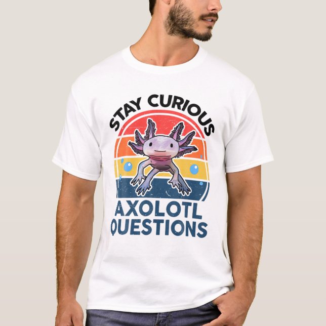 Camiseta Stay Curious Axolotl pregunta qué gracioso (Anverso)