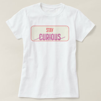 Camiseta Stay Curious | fozos