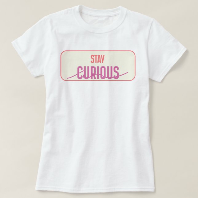 Camiseta Stay Curious | fozos (Diseño del anverso)