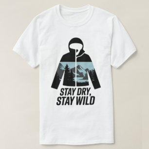 Camiseta Stay Dry Stay Wild Outdoor Adventure Quote