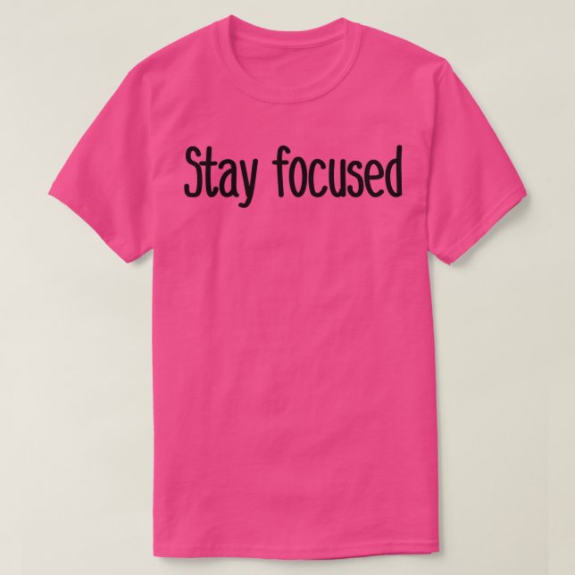 Camiseta stay focused (Diseño del anverso)