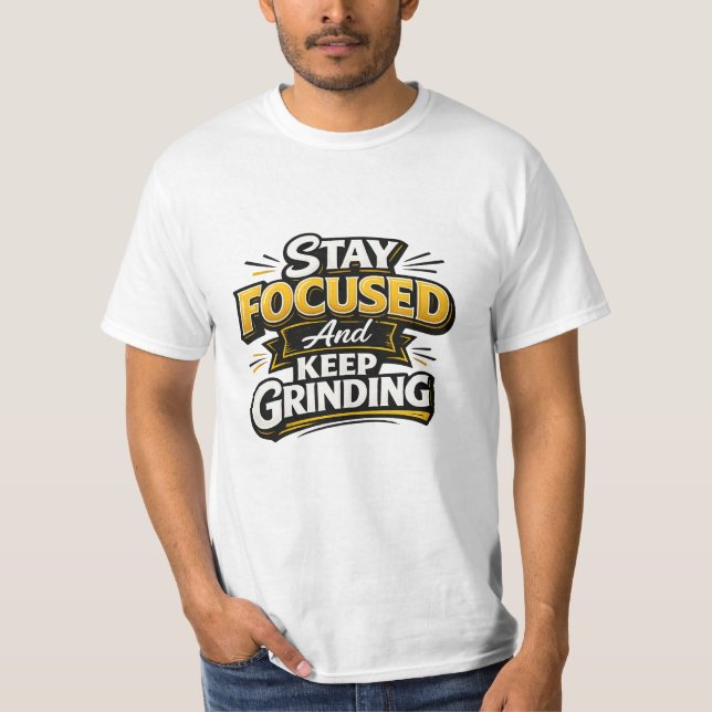 Camiseta Stay Focused And Keep Grinding (Anverso)